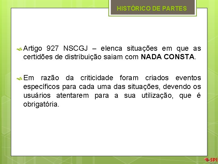 HISTÓRICO DE PARTES Artigo 927 NSCGJ – elenca situações em que as certidões de HISTÓRICO DE PARTES Artigo 927 NSCGJ – elenca situações em que as certidões de