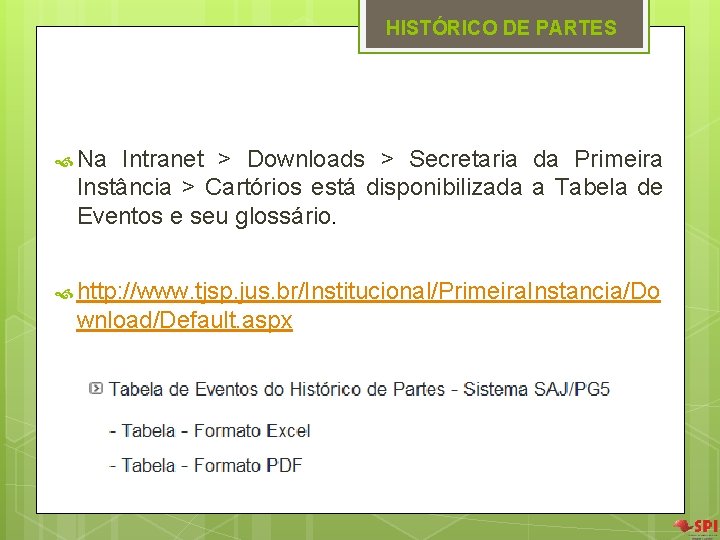 HISTÓRICO DE PARTES Na Intranet > Downloads > Secretaria da Primeira Instância > Cartórios HISTÓRICO DE PARTES Na Intranet > Downloads > Secretaria da Primeira Instância > Cartórios