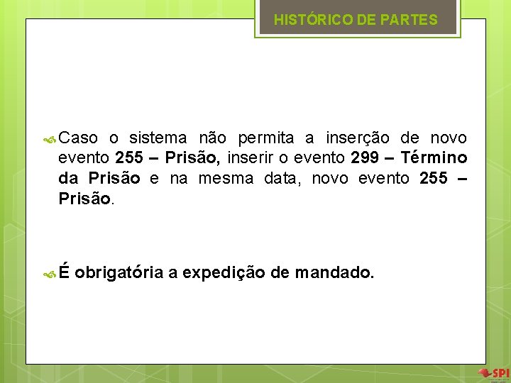 HISTÓRICO DE PARTES Caso o sistema não permita a inserção de novo evento 255 HISTÓRICO DE PARTES Caso o sistema não permita a inserção de novo evento 255