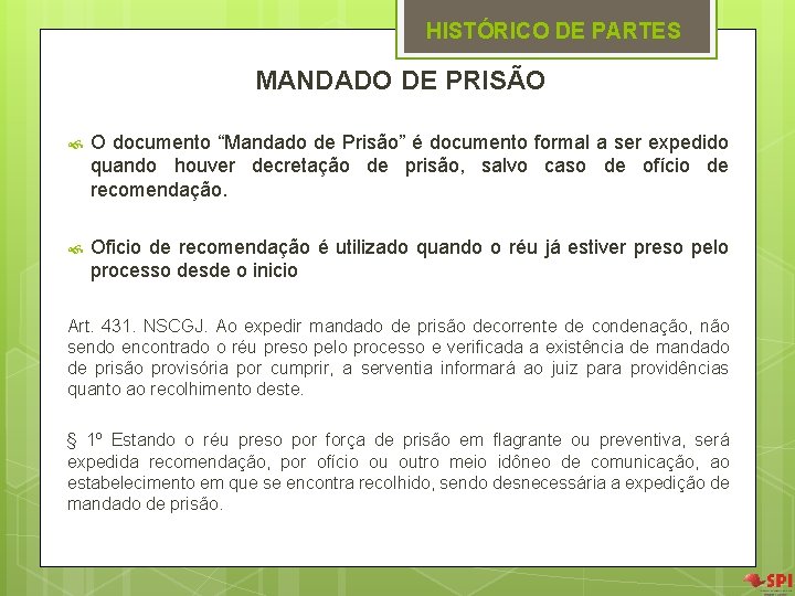 HISTÓRICO DE PARTES MANDADO DE PRISÃO O documento “Mandado de Prisão” é documento formal HISTÓRICO DE PARTES MANDADO DE PRISÃO O documento “Mandado de Prisão” é documento formal