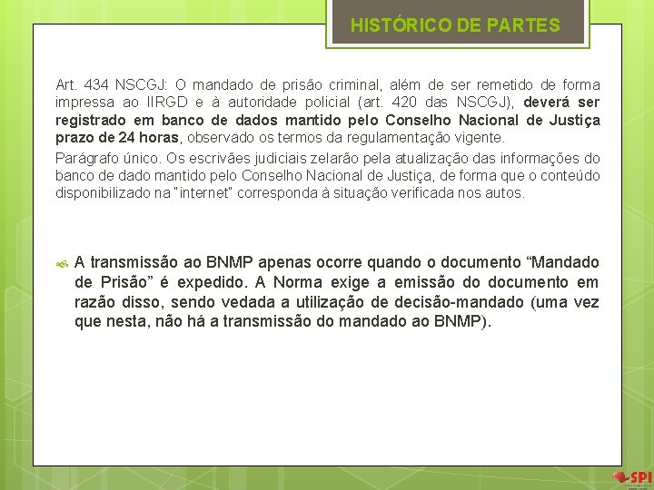 HISTÓRICO DE PARTES Art. 434 NSCGJ: O mandado de prisão criminal, além de ser HISTÓRICO DE PARTES Art. 434 NSCGJ: O mandado de prisão criminal, além de ser