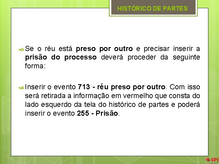 HISTÓRICO DE PARTES Se o réu está preso por outro e precisar inserir a HISTÓRICO DE PARTES Se o réu está preso por outro e precisar inserir a