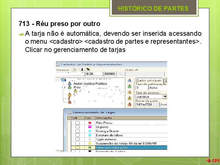 HISTÓRICO DE PARTES 713 - Réu preso por outro A tarja não é automática, HISTÓRICO DE PARTES 713 - Réu preso por outro A tarja não é automática,
