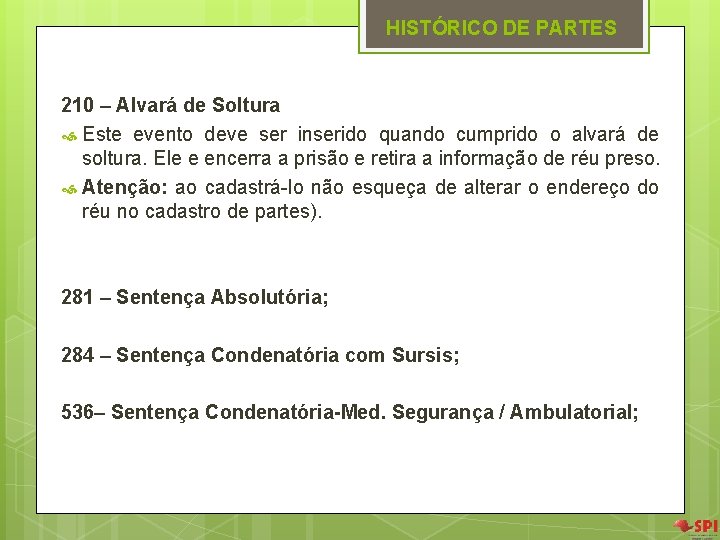 HISTÓRICO DE PARTES 210 – Alvará de Soltura Este evento deve ser inserido quando HISTÓRICO DE PARTES 210 – Alvará de Soltura Este evento deve ser inserido quando