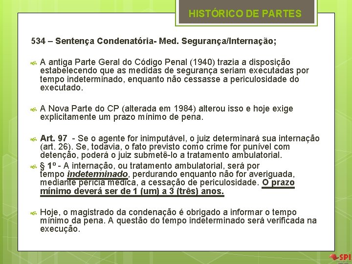 HISTÓRICO DE PARTES 534 – Sentença Condenatória- Med. Segurança/Internação; A antiga Parte Geral do HISTÓRICO DE PARTES 534 – Sentença Condenatória- Med. Segurança/Internação; A antiga Parte Geral do