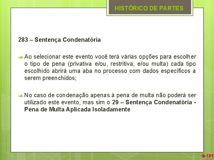 HISTÓRICO DE PARTES 283 – Sentença Condenatória Ao selecionar este evento você terá várias HISTÓRICO DE PARTES 283 – Sentença Condenatória Ao selecionar este evento você terá várias