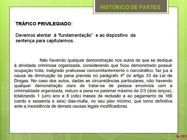 HISTÓRICO DE PARTES TRÁFICO PRIVILEGIADO: Devemos atentar à “fundamentação” e ao dispositivo da sentença HISTÓRICO DE PARTES TRÁFICO PRIVILEGIADO: Devemos atentar à “fundamentação” e ao dispositivo da sentença