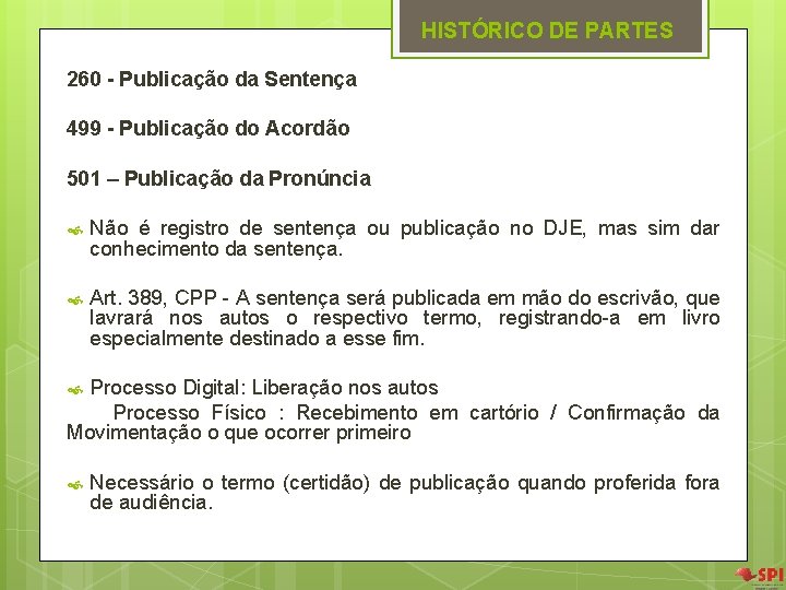 HISTÓRICO DE PARTES 260 - Publicação da Sentença 499 - Publicação do Acordão 501 HISTÓRICO DE PARTES 260 - Publicação da Sentença 499 - Publicação do Acordão 501