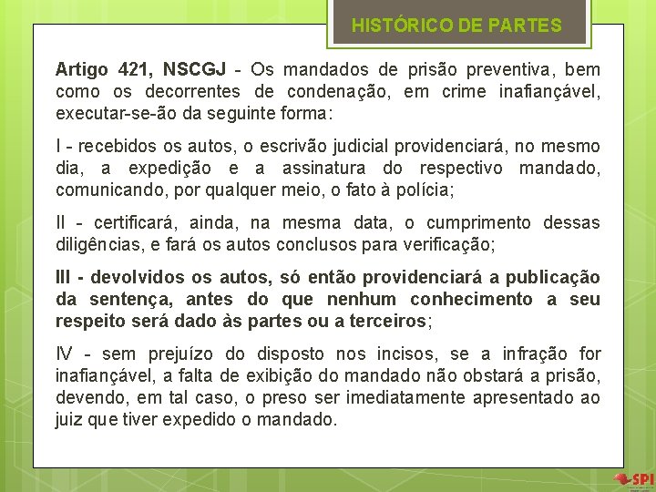 HISTÓRICO DE PARTES Artigo 421, NSCGJ - Os mandados de prisão preventiva, bem como HISTÓRICO DE PARTES Artigo 421, NSCGJ - Os mandados de prisão preventiva, bem como