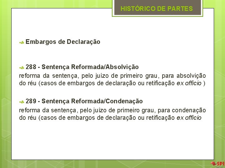 HISTÓRICO DE PARTES Embargos de Declaração 288 - Sentença Reformada/Absolvição reforma da sentença, pelo HISTÓRICO DE PARTES Embargos de Declaração 288 - Sentença Reformada/Absolvição reforma da sentença, pelo