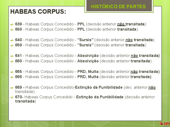 HABEAS CORPUS: HISTÓRICO DE PARTES 639 - Habeas Corpus Concedido - PPL (decisão anterior HABEAS CORPUS: HISTÓRICO DE PARTES 639 - Habeas Corpus Concedido - PPL (decisão anterior