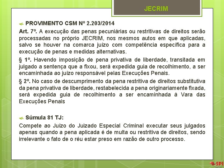 JECRIM PROVIMENTO CSM Nº 2. 203/2014 Art. 7º. A execução das penas pecuniárias ou JECRIM PROVIMENTO CSM Nº 2. 203/2014 Art. 7º. A execução das penas pecuniárias ou