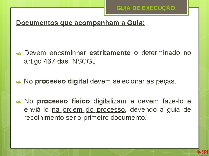 GUIA DE EXECUÇÃO Documentos que acompanham a Guia: Devem encaminhar estritamente o determinado no GUIA DE EXECUÇÃO Documentos que acompanham a Guia: Devem encaminhar estritamente o determinado no