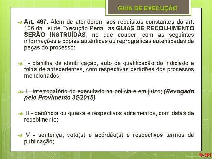 GUIA DE EXECUÇÃO Art. 467. Além de atenderem aos requisitos constantes do art. 106 GUIA DE EXECUÇÃO Art. 467. Além de atenderem aos requisitos constantes do art. 106
