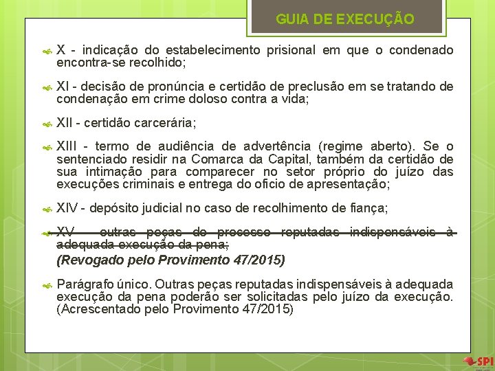 GUIA DE EXECUÇÃO X - indicação do estabelecimento prisional em que o condenado encontra-se GUIA DE EXECUÇÃO X - indicação do estabelecimento prisional em que o condenado encontra-se