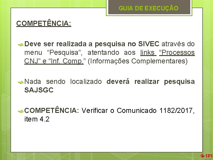 GUIA DE EXECUÇÃO COMPETÊNCIA: Deve ser realizada a pesquisa no SIVEC através do menu GUIA DE EXECUÇÃO COMPETÊNCIA: Deve ser realizada a pesquisa no SIVEC através do menu