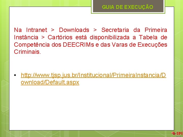 GUIA DE EXECUÇÃO Na Intranet > Downloads > Secretaria da Primeira Instância > Cartórios GUIA DE EXECUÇÃO Na Intranet > Downloads > Secretaria da Primeira Instância > Cartórios