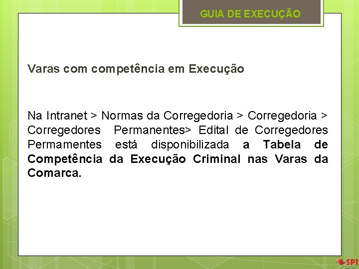 GUIA DE EXECUÇÃO Varas competência em Execução Na Intranet > Normas da Corregedoria > GUIA DE EXECUÇÃO Varas competência em Execução Na Intranet > Normas da Corregedoria >