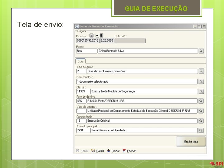 GUIA DE EXECUÇÃO Tela de envio: GUIA DE EXECUÇÃO Tela de envio: