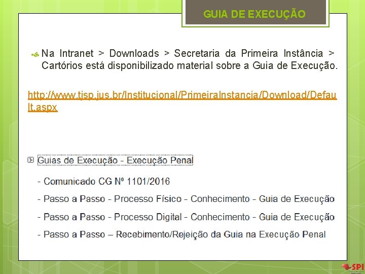 GUIA DE EXECUÇÃO Na Intranet > Downloads > Secretaria da Primeira Instância > Cartórios GUIA DE EXECUÇÃO Na Intranet > Downloads > Secretaria da Primeira Instância > Cartórios