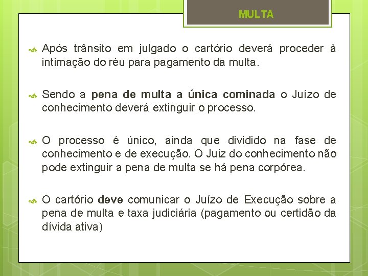 MULTA Após trânsito em julgado o cartório deverá proceder à intimação do réu para MULTA Após trânsito em julgado o cartório deverá proceder à intimação do réu para