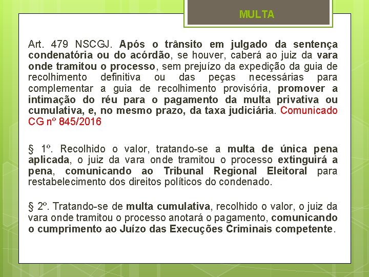 MULTA Art. 479 NSCGJ. Após o trânsito em julgado da sentença condenatória ou do MULTA Art. 479 NSCGJ. Após o trânsito em julgado da sentença condenatória ou do