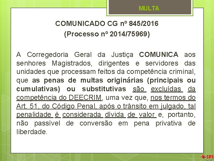 MULTA COMUNICADO CG nº 845/2016 (Processo nº 2014/75969) A Corregedoria Geral da Justiça COMUNICA MULTA COMUNICADO CG nº 845/2016 (Processo nº 2014/75969) A Corregedoria Geral da Justiça COMUNICA