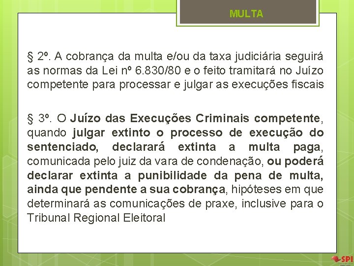 MULTA § 2º. A cobrança da multa e/ou da taxa judiciária seguirá as normas MULTA § 2º. A cobrança da multa e/ou da taxa judiciária seguirá as normas