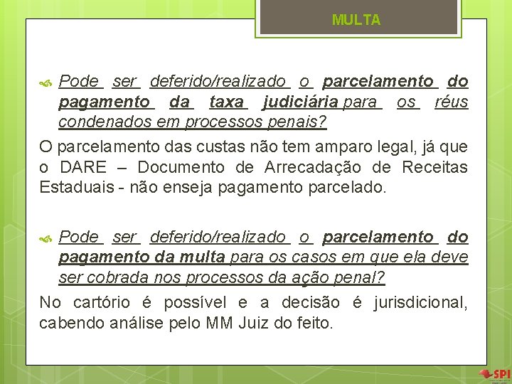 MULTA Pode ser deferido/realizado o parcelamento do pagamento da taxa judiciária para os réus MULTA Pode ser deferido/realizado o parcelamento do pagamento da taxa judiciária para os réus