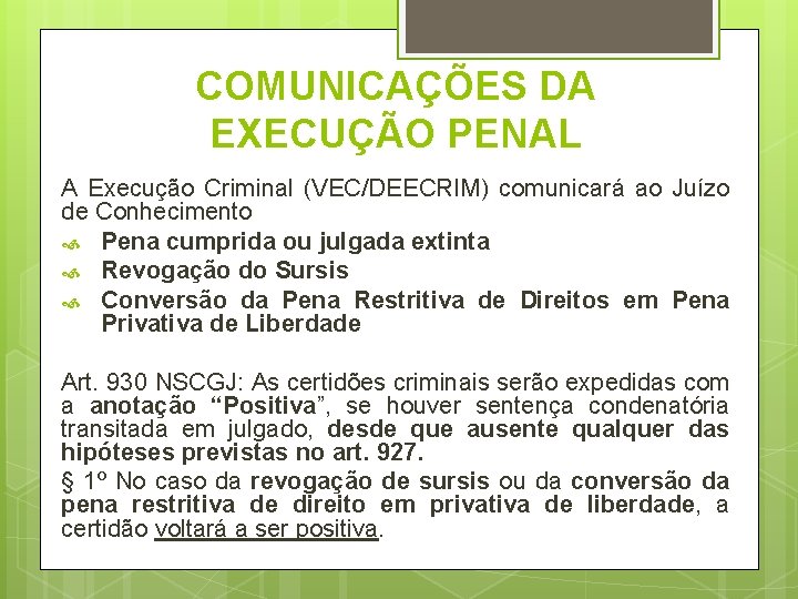 COMUNICAÇÕES DA EXECUÇÃO PENAL A Execução Criminal (VEC/DEECRIM) comunicará ao Juízo de Conhecimento Pena COMUNICAÇÕES DA EXECUÇÃO PENAL A Execução Criminal (VEC/DEECRIM) comunicará ao Juízo de Conhecimento Pena