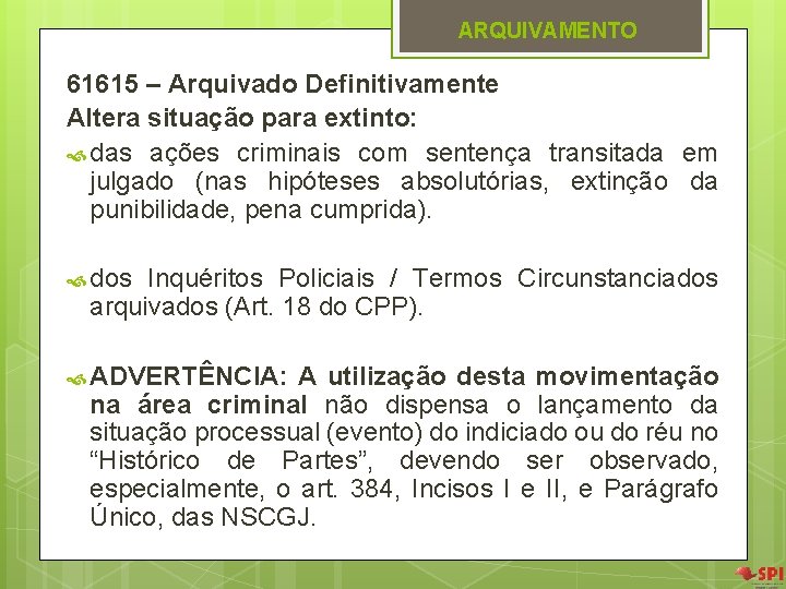 ARQUIVAMENTO 61615 – Arquivado Definitivamente Altera situação para extinto: das ações criminais com sentença ARQUIVAMENTO 61615 – Arquivado Definitivamente Altera situação para extinto: das ações criminais com sentença