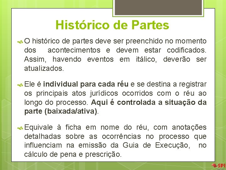 Histórico de Partes O histórico de partes deve ser preenchido no momento dos acontecimentos Histórico de Partes O histórico de partes deve ser preenchido no momento dos acontecimentos