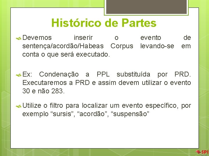 Histórico de Partes Devemos inserir o evento de sentença/acordão/Habeas Corpus levando-se em conta o Histórico de Partes Devemos inserir o evento de sentença/acordão/Habeas Corpus levando-se em conta o