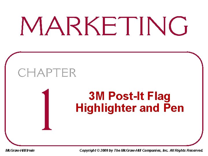 3 M Post-It Flag Highlighter and Pen Mc. Graw-Hill/Irwin Copyright © 2009 by The