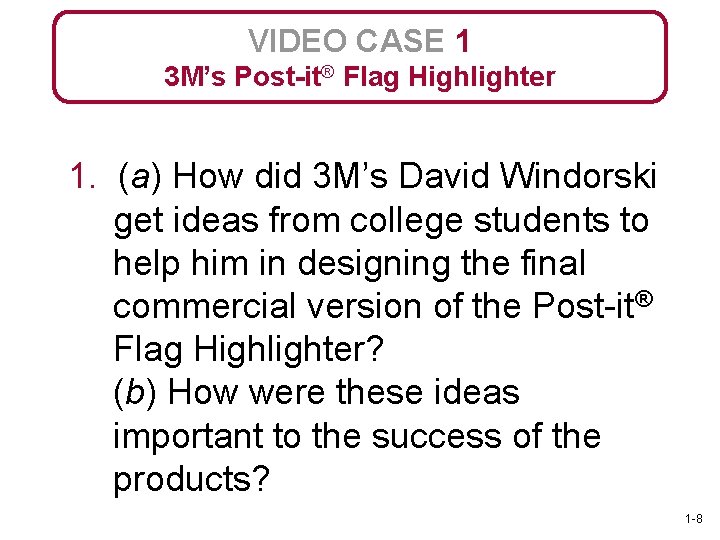 VIDEO CASE 1 3 M’s Post-it® Flag Highlighter 1. (a) How did 3 M’s