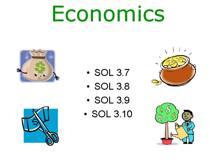 Economics • SOL 3. 7 • SOL 3. 8 • SOL 3. 9 •