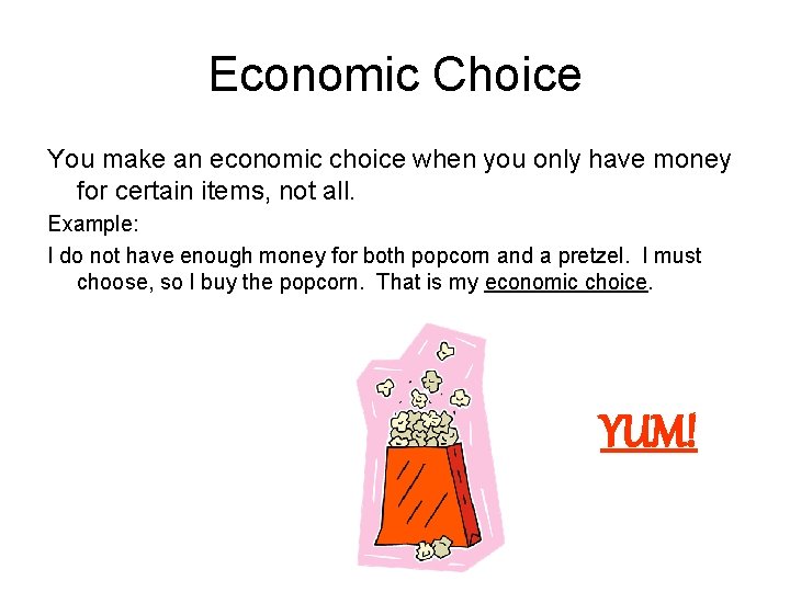 Economic Choice You make an economic choice when you only have money for certain