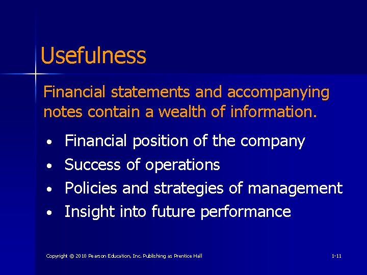 Usefulness Financial statements and accompanying notes contain a wealth of information. • • Financial