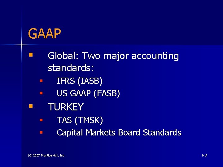 GAAP § Global: Two major accounting standards: § § § IFRS (IASB) US GAAP