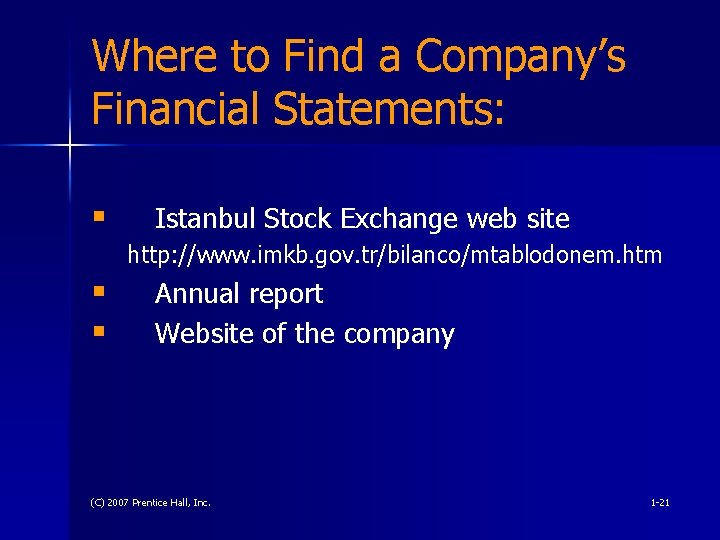 Where to Find a Company’s Financial Statements: § Istanbul Stock Exchange web site http: