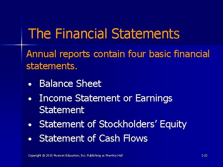 The Financial Statements Annual reports contain four basic financial statements. • • Balance Sheet