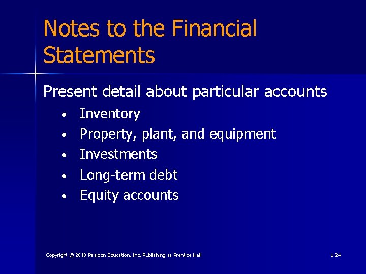 Notes to the Financial Statements Present detail about particular accounts • • • Inventory