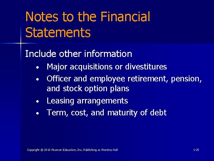 Notes to the Financial Statements Include other information • • Major acquisitions or divestitures