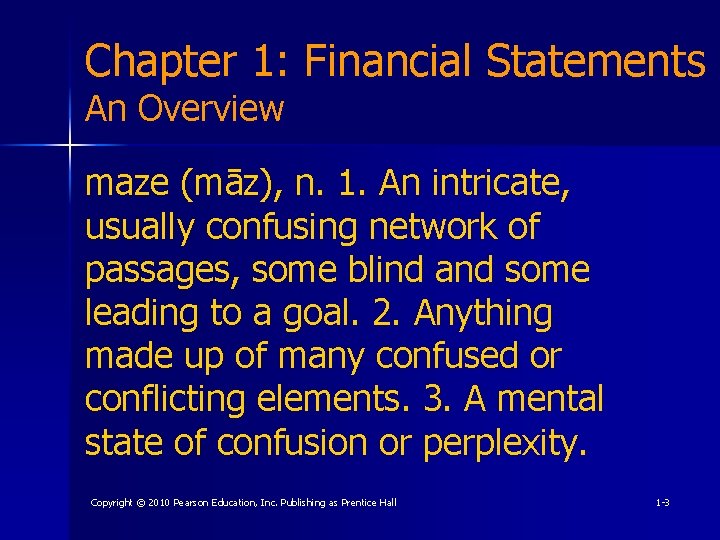Chapter 1: Financial Statements An Overview maze (māz), n. 1. An intricate, usually confusing