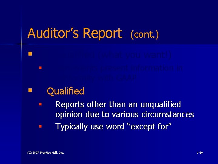 Auditor’s Report § (cont. ) Unqualified (what you want!) § § Statements present information