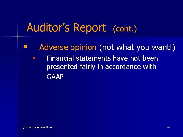 Auditor’s Report § (cont. ) Adverse opinion (not what you want!) § Financial statements