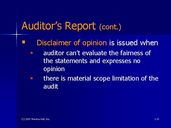 Auditor’s Report (cont. ) § Disclaimer of opinion is issued when § § auditor