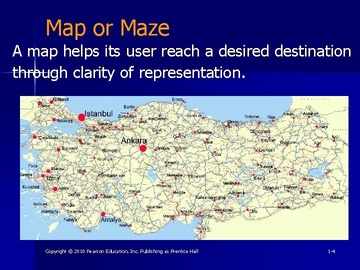 Map or Maze A map helps its user reach a desired destination through clarity