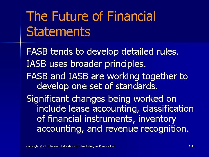 The Future of Financial Statements FASB tends to develop detailed rules. IASB uses broader