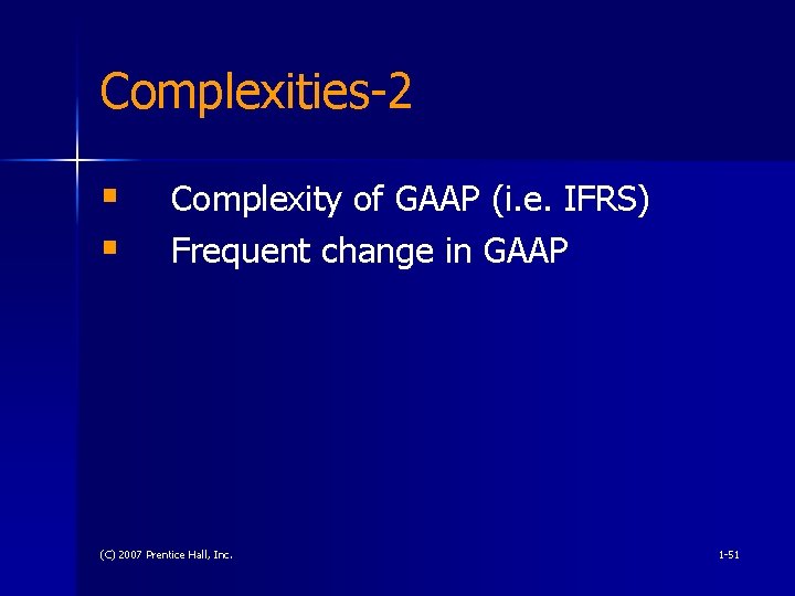 Complexities-2 § § Complexity of GAAP (i. e. IFRS) Frequent change in GAAP (C)
